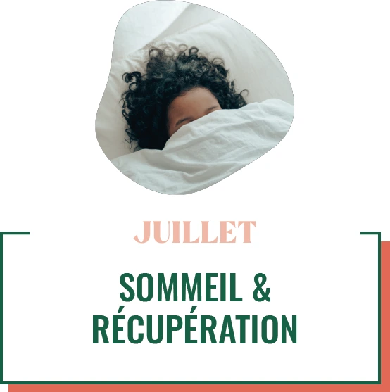 Programme QVCT pour juillet : sommeil et récupération