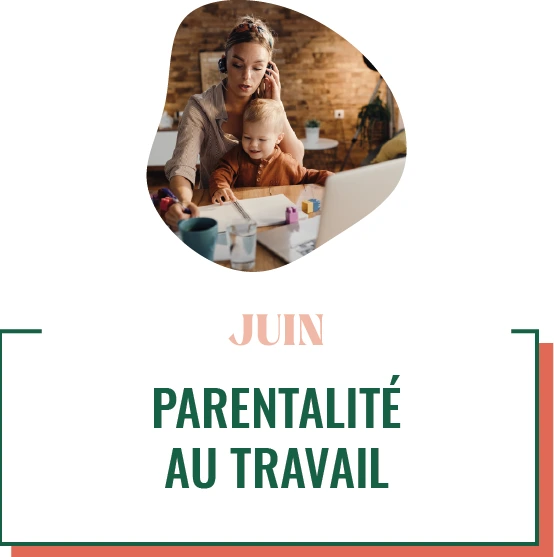 Programme QVCT pour juin : parentalité au travail